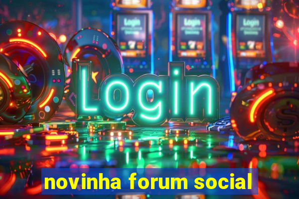 novinha forum social